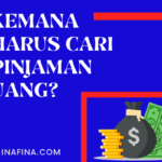 Kemana Harus Cari Pinjaman Uang?