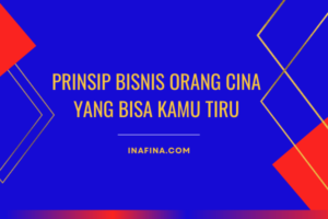 Prinsip Bisnis Orang Cina yang Bisa Kamu Tiru