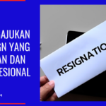 Tips Mengajukan Resign yang Elegan dan Profesional