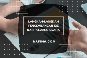 Langkah-Langkah Pengembangan Ide dan Peluang Usaha Meliputi