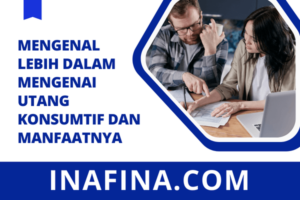 Mengenal Lebih Dalam Mengenai Utang Konsumtif & Manfaatnya