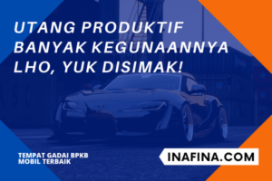 Utang Produktif Banyak Kegunaannya Lho, Yuk Disimak!