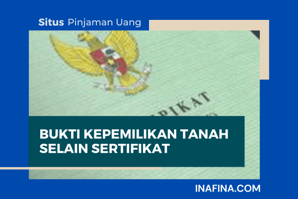 Bukti Kepemilikan Tanah Selain Sertifikat