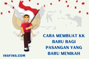 Cara Membuat KK Baru Bagi Pasangan yang Baru Menikah