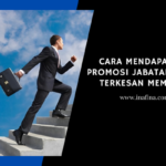 Cara Mendapatkan Promosi Jabatan Tanpa Terkesan Memaksa