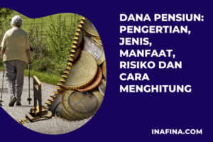 Dana Pensiun: Pengertian, Jenis, Manfaat, Risiko dan Cara Hitung