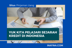Yuk Kita Pelajari Sejarah Kredit di Indonesia