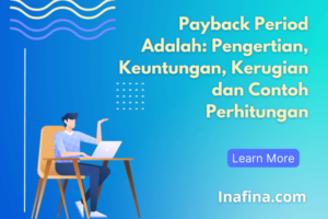 Payback Period Adalah: Pengertian dan Contoh Perhitungan