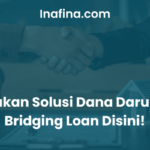Ajukan Solusi Dana Darurat Bridging Loan Disini!
